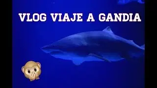 VLOG DE VIAJE A GANDIA