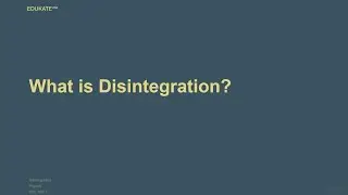 What is Disintegration?
