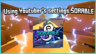 Using Youtubers settings (SORABLE)