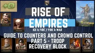 Guide to Counters & Crowd Control CC Part 5 - Troop Recovery Block - Rise Of Empires Ice & Fire