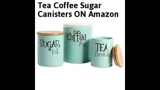 Tea Coffee Sugar Canisters ON Amazon