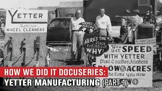 How We Did It Docuseries: Yetter Manufacturing (part 1)