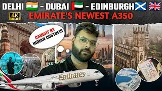Delhi to Edinburgh via Dubai Emirates A350 Full Travel Vlog | Nomadic Dipanshu