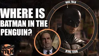 WE NEED ANSWERS! The Penguin Discussion | ReelTalkPod
