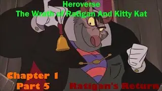 Heroverse: The Wrath of Ratigan And Kitty Kat Chapter 1 Part 5 - Ratigan's Return