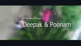 DEEPAK WITH POONAM PRE-WEDDING OFFICIAL TEASER | OCT 2021