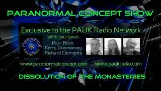 Paranormal Concept Show - Dissolution of the Monasteries