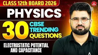 Electrostatic Potential and Capacitance Top 30 CBSE Trending Questions | Class 12 Physics Board 2026