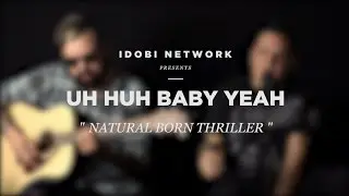 idobi Sessions: Uh Huh Baby Yeah - 