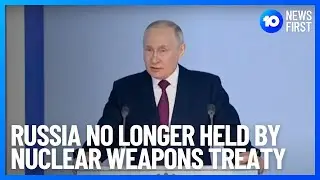 Russia Walks Away From Nuclear Weapons Treaty | 10 News First