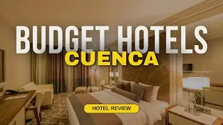 Best Budget Hotels in Cuenca | Cheap Hotels in Cuenca