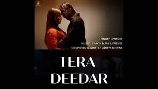 Tera Deedar |PRem R | @indiegodsmusic