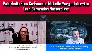 Lead Generation Masterclass - Michelle Morgan Paid Media Pros Interview