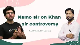 Namo Sir on Khan Sir Controversy | Namo Kaul