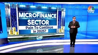 Microfinance Sector: Pain To Continue In 2025? | Microfinance Sector Outlook For 2025 | N18V
