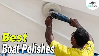 Best Boat Polishes In 2020 &ndash; Top Choice For Your Boat!
