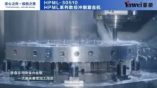 YAWEI - PUNCH & LASER COMBI MACHINE - HPML ( 亚威 - 冲割复合机 - HPML系列)