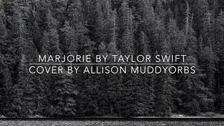 marjorie by Taylor Swift | Ally MuddyOrbs Cover