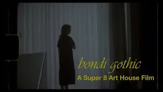 Bondi Gothic | An Arthouse Short Film Shot on Kodak 200T Super 8 Film