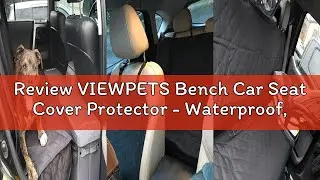 Review VIEWPETS Bench Car Seat Cover Protector - Waterproof, Heavy-Duty and Nonslip Pet Car Seat Cov