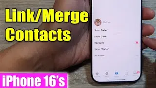 iPhone 16/16 Pro Max: How to Link/Merge Contacts