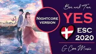 [Nightcore] Ben & Tan - YES | Denmark Eurovision 2020