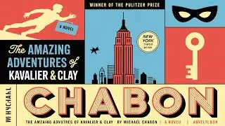 The Amazing Adventures of Kavalier & Clay by Michael Chabon | The Golden Age of Comics | Audiobook