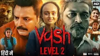 Vash Level 2 Full Movie Hindi | Janki Bodiwala, Hitu Kanodia, Hiten Kumar, Chetan Dahiya | Review HD