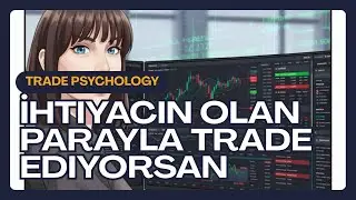 İhtiyacın Olan Parayla Trade Ediyorsan Korku Ka&ccedil;ınılmaz (3 DK &Ccedil;&ouml;z&uuml;m)