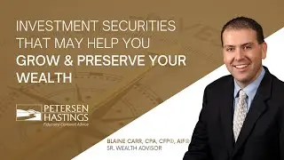 Investment Securities That May Help You Grow & Preserve Your Wealth