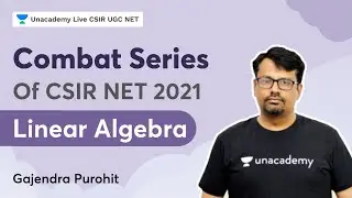 Combat Series of CSIR NET 2021 | Linear Algebra | Gajendra Purohit | Unacademy Live CSIR NET