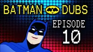 Batman Dubs #10 ~ 