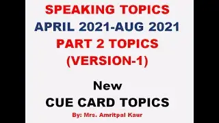 IELTS speaking latest cue card topics, April 2021 to August 2021