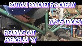 Bottom bracket f@ckery! Figuring out French BB's! Tips & tricks!