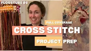 How to Start a Full Coverage Cross Stitch Project Part 1: Preparing Materials