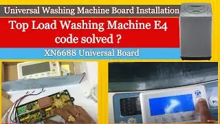 Top Load Washing Machine E4 Error Code Solved || Universal Washing Machine Board Installation