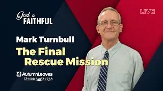 South Island Convention 2026 - Mark Turnbull - The Final Rescue Mission