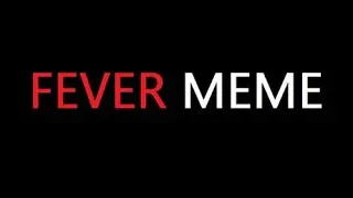FEVER MEME - First Playthrough!