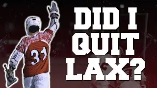 DID I QUIT LACROSSE?