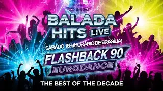 Flashback 90 Euro Dance: Balada Hits Live &ndash; As Melhores da D&eacute;cada - S&aacute;bado 16h (Hor&aacute;rio de Bras&iacute;lia)