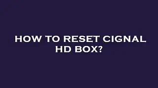 How to reset cignal hd box?