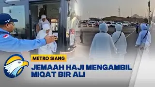 Jemaah Haji Kloter Pertama Mengambil Miqat Bir Ali - [Metro Siang]