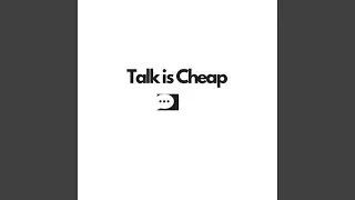 Talk is Cheap
