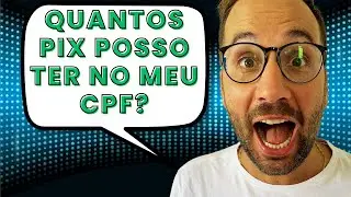 Quantos PIX posso ter no meu CPF?