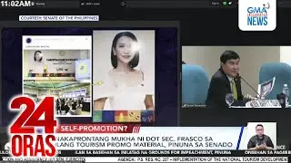Nakaprontang mukha ni DOT Sec. Frasco sa ilang tourism promo material, pinuna sa Senado | 24 Oras