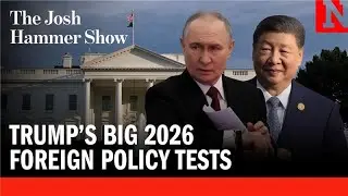 Trump&rsquo;s Big 2026 Foreign Policy Tests