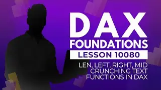 LESSON 10080 | LEN, LEFT, RIGHT, MID: TEXT FUNCTIONS IN DAX | Free Course