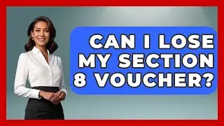 Can I Lose My Section 8 Voucher? - Socialism Explained