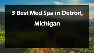 3 Best Med Spa in Detroit, Michigan | Wellness Clinic