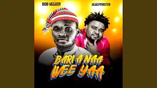 Bari a Naa Wee Yaa